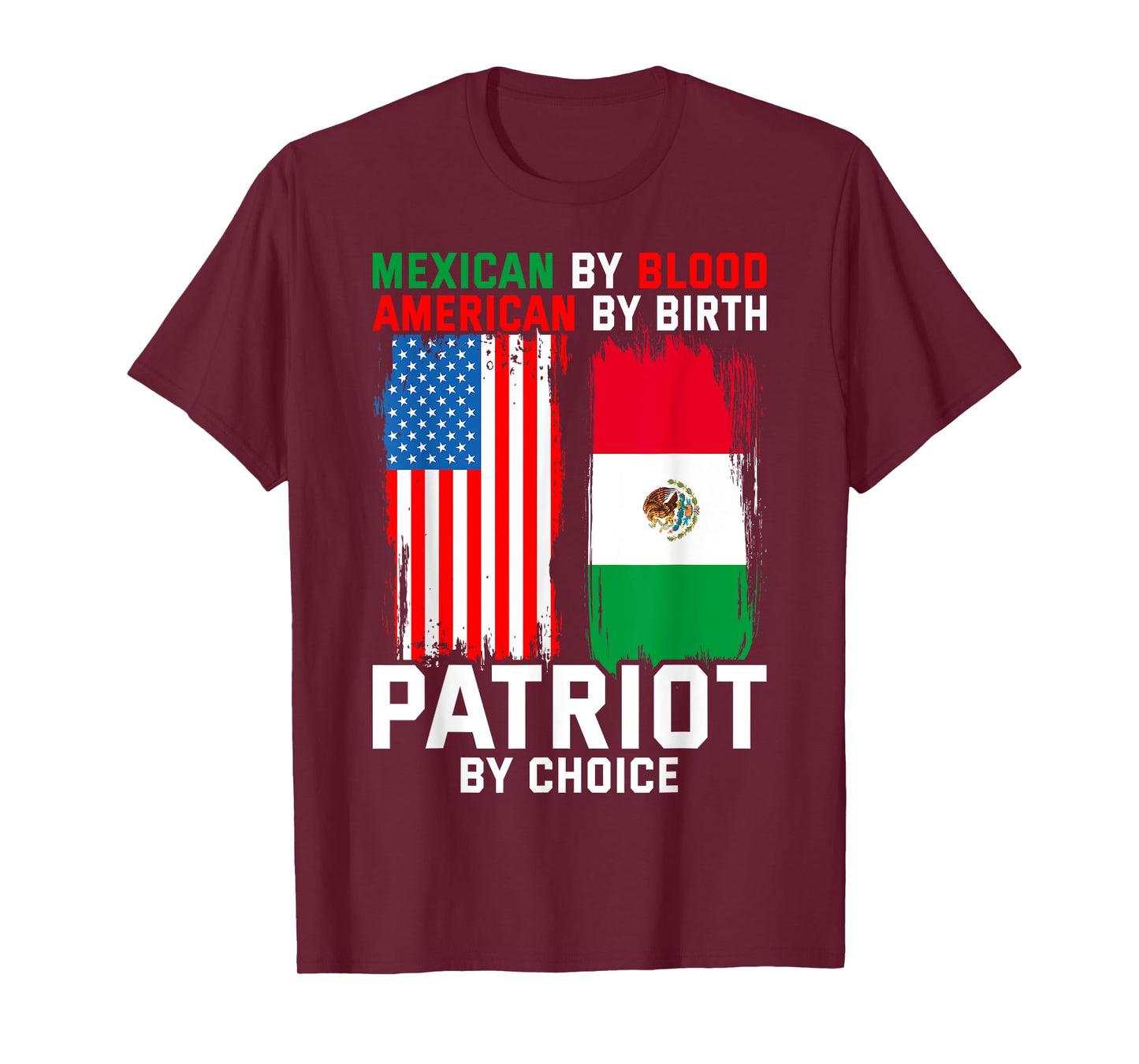Mexican By Blood American By Birth Patriot By Choice T-Shirt
