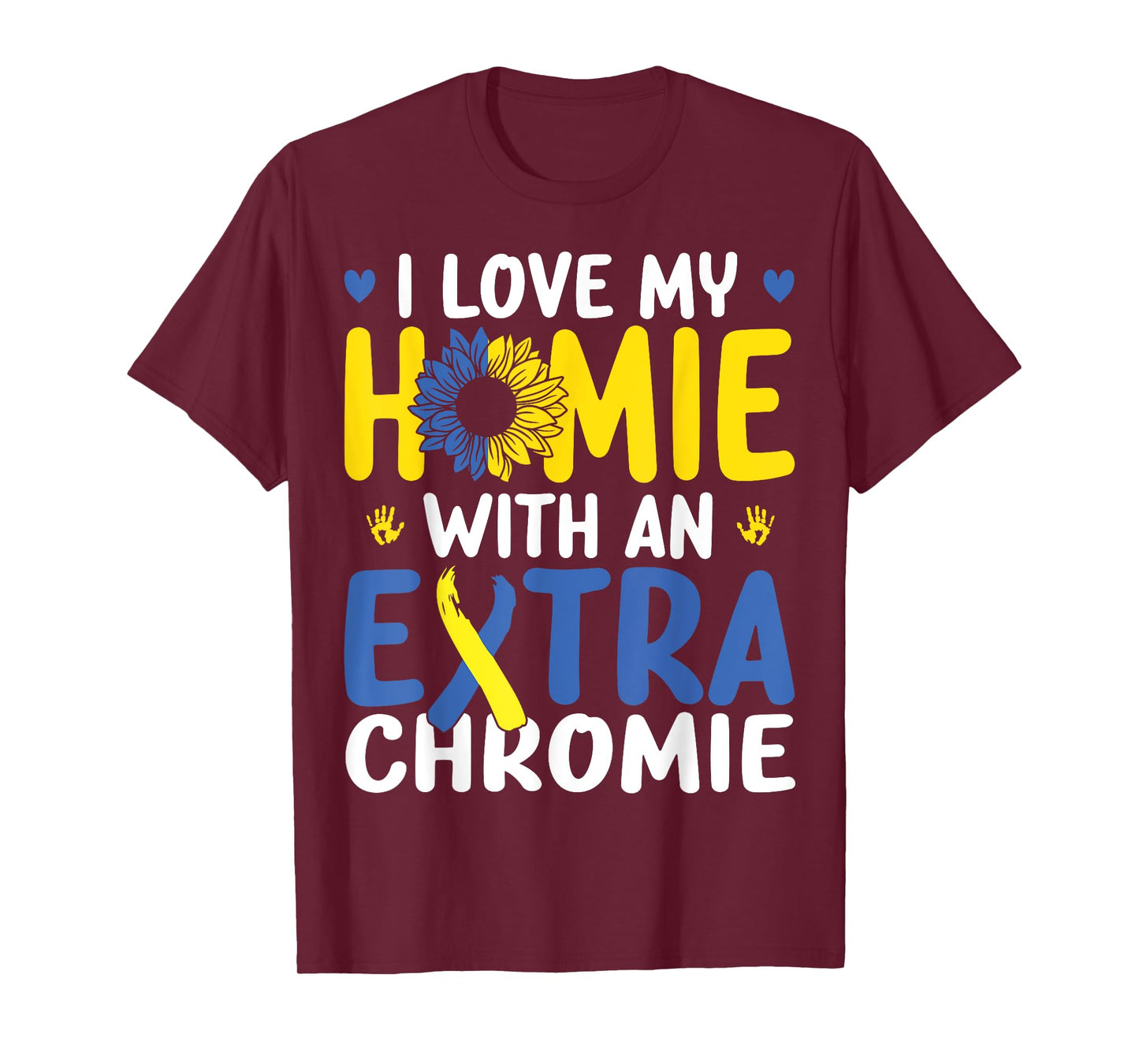 Love My Homie With The Extra Chromie Down Syndrome Awareness T-Shirt