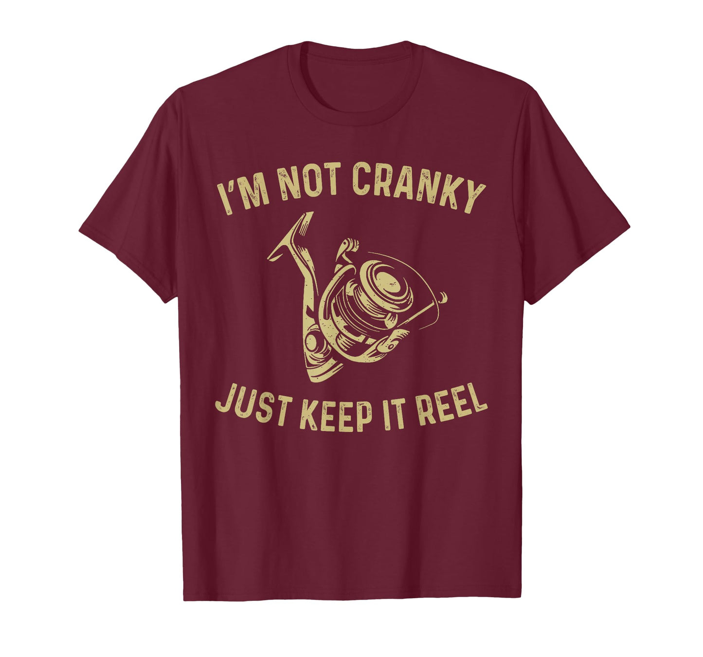I'm Not Cranky I Keep it Reel Funny Fishing & Fisherman T-Shirt