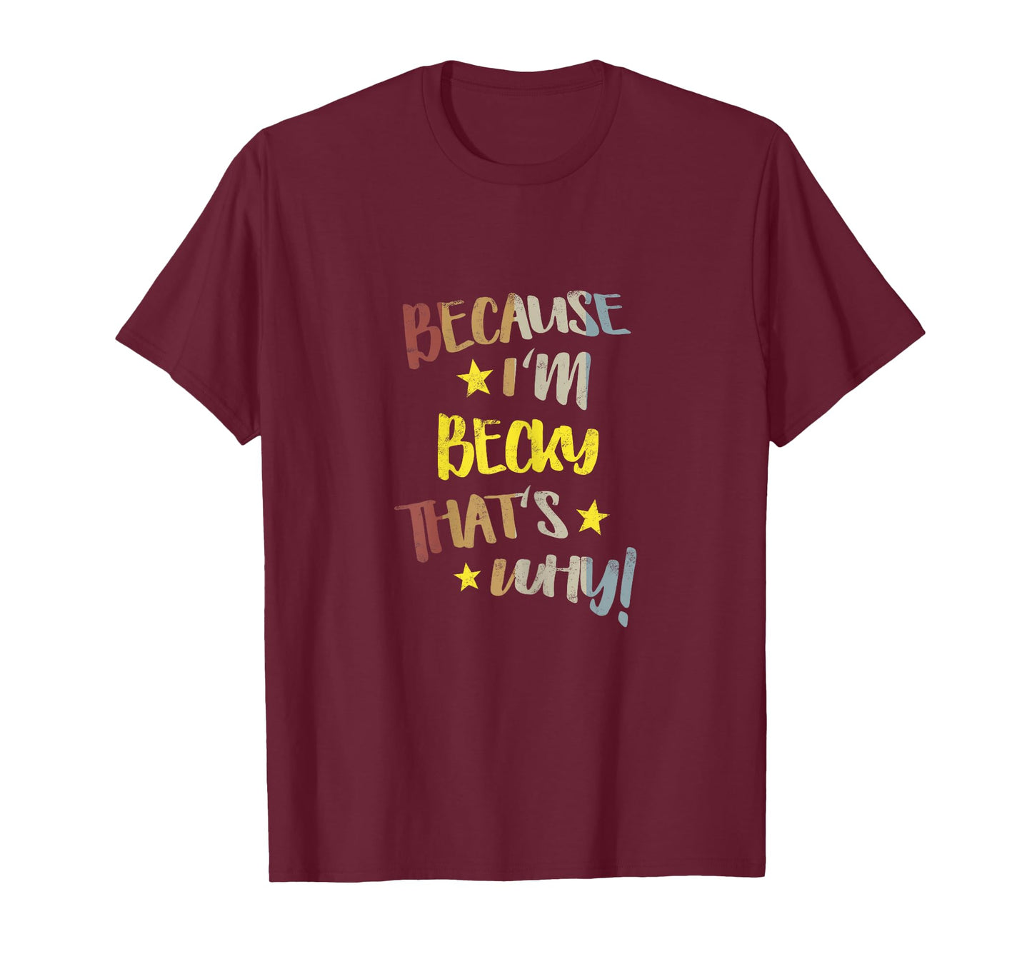 Because I'm Becky That's Why Retro Vintage Name Gift T-Shirt