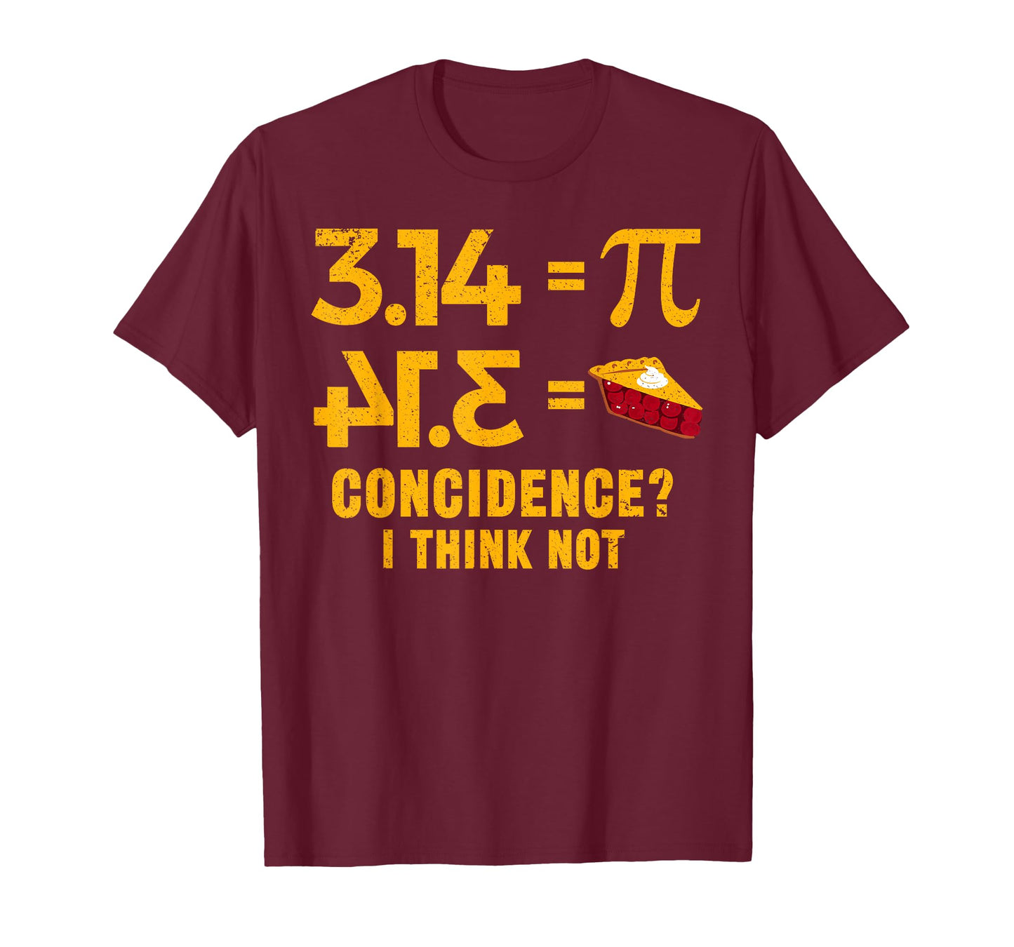 Pi 3 14 = Pie Coincidence I Think Not Math Pun T-Shirt