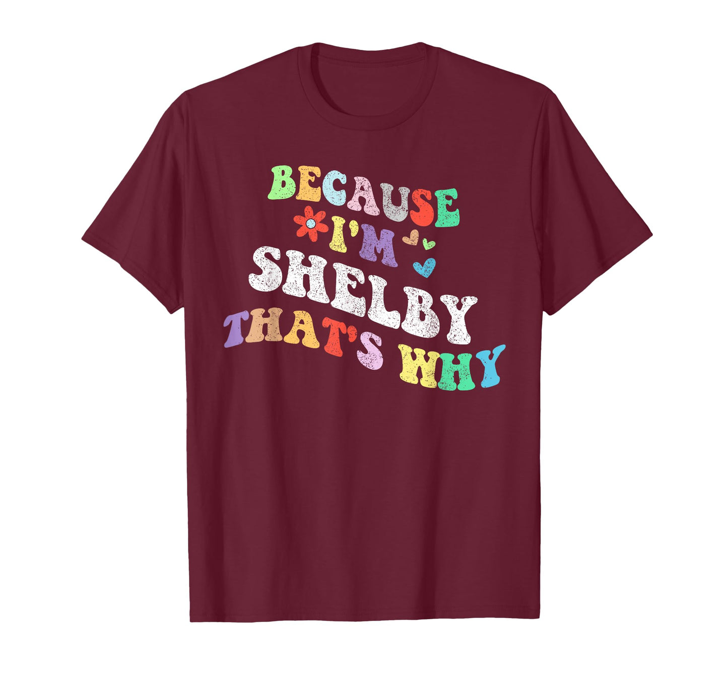 Retro Groovy Because Im Shelby Thats Why Funny Custom Name T-Shirt