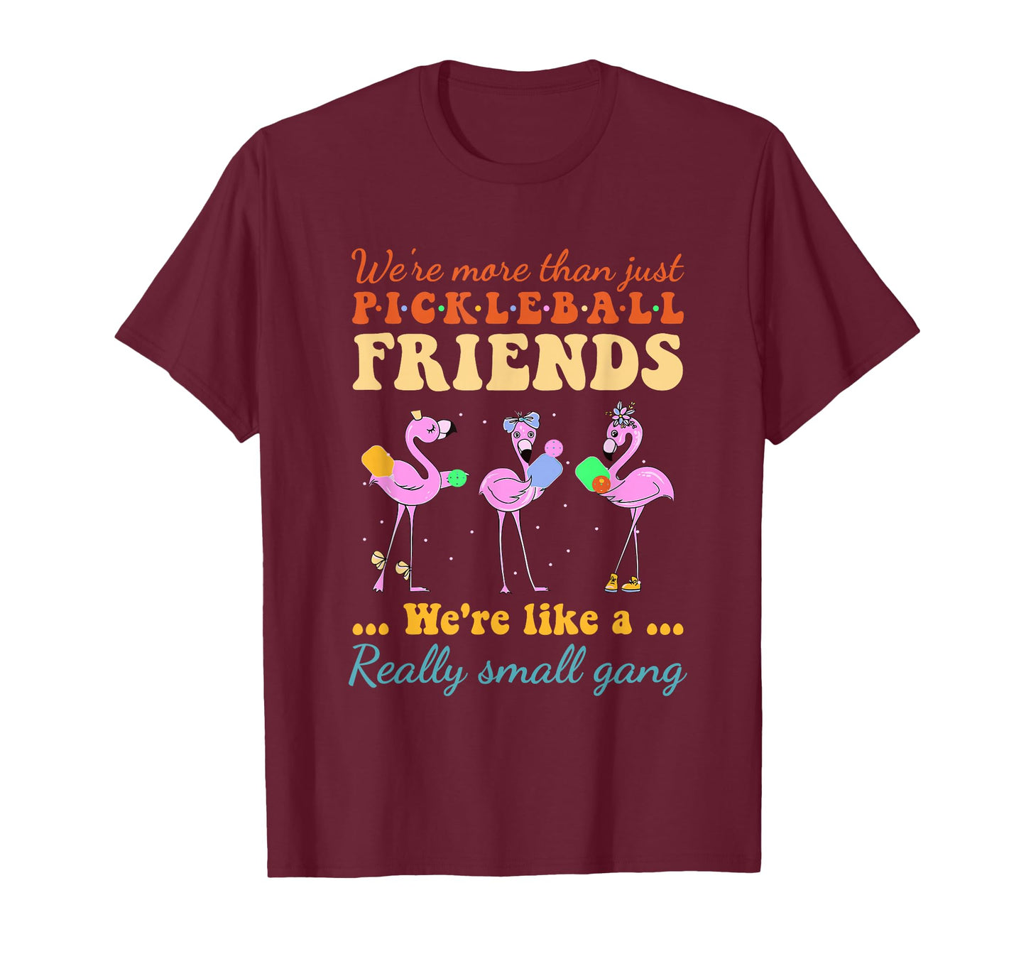 Pickleball Friends We're Like A Really Small Gang Flamingo T-Shirt