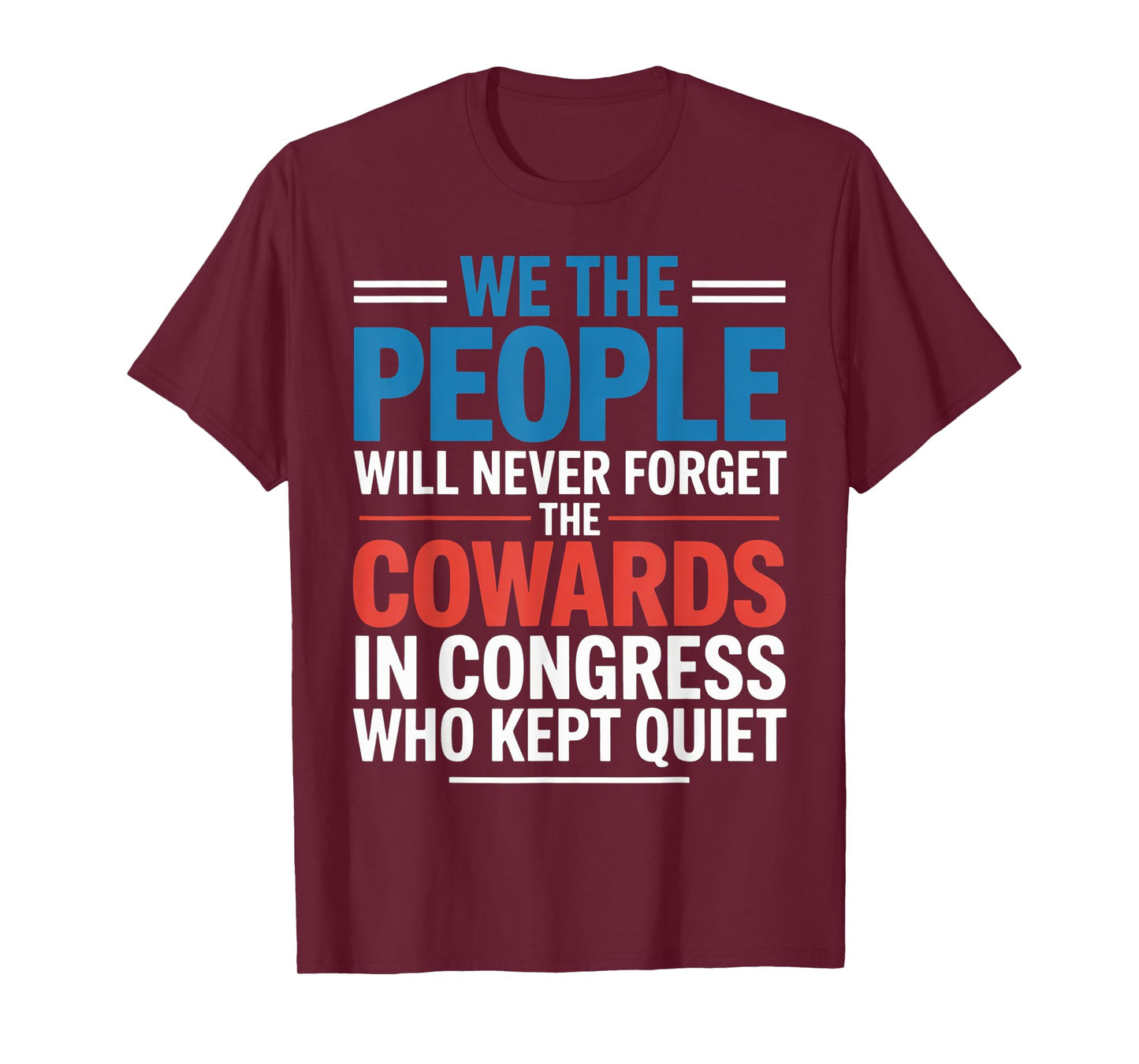 We The People Will Never Forget The Cowards In Congress Who T-Shirt