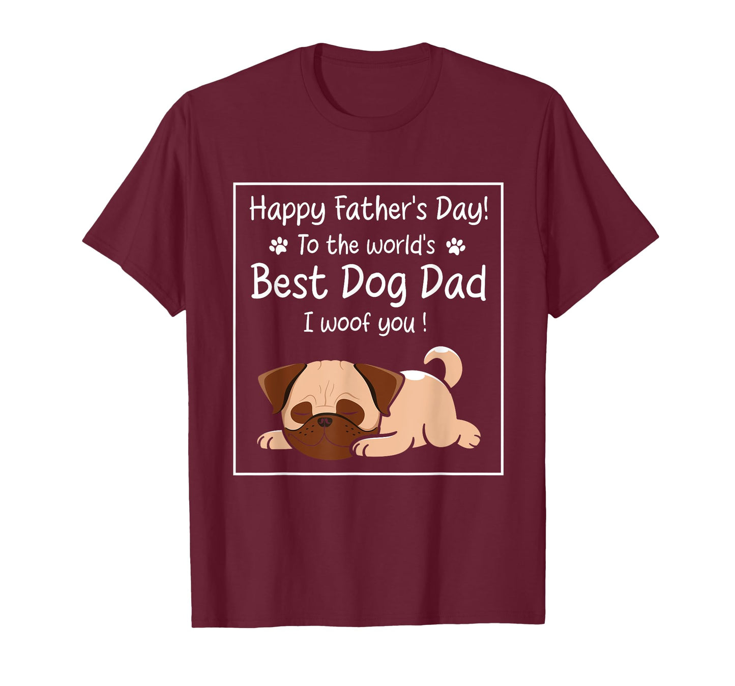 Happy Father's Day To The World's Best Dog Dad I Woof You T-Shirt for Men Women