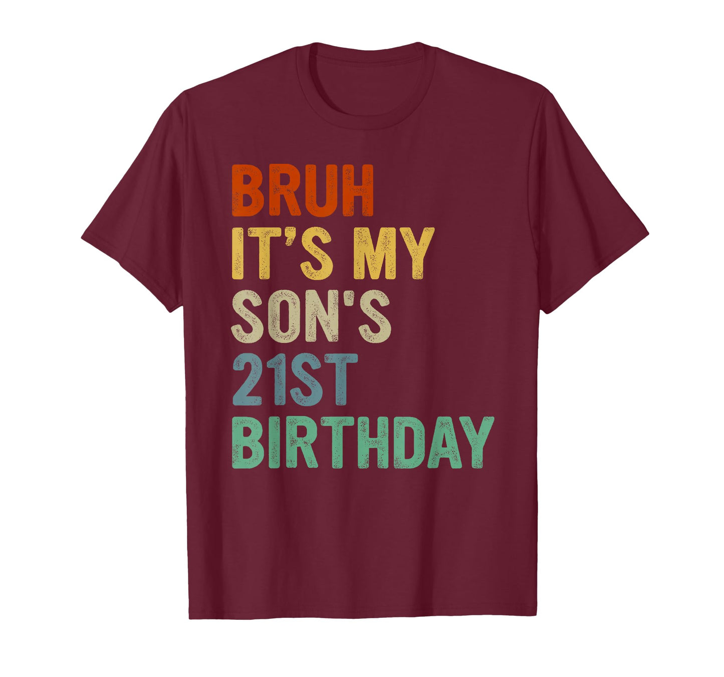 Bruh It's My Son's 21st Birthday Turning 21 Years Old T-Shirt
