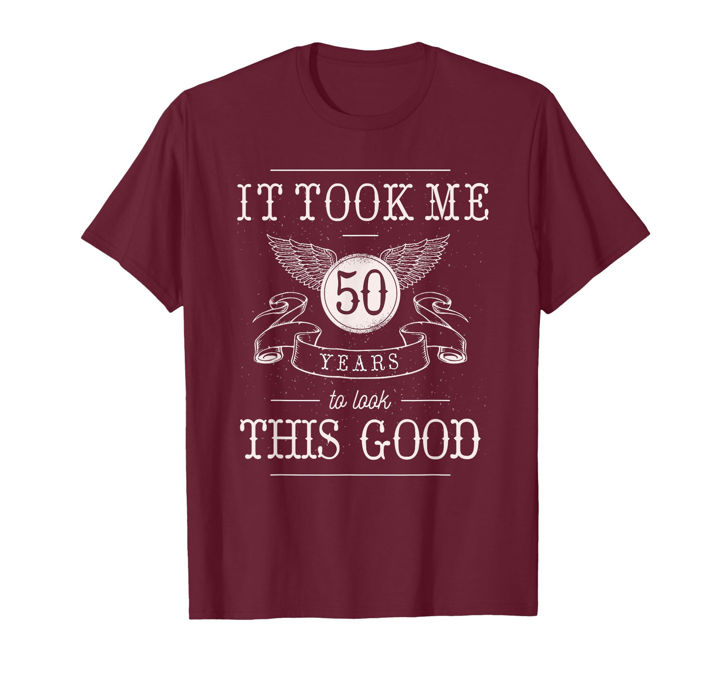 It Took Me 50 Years To Look This Good Funny 50th Birthday T-Shirt
