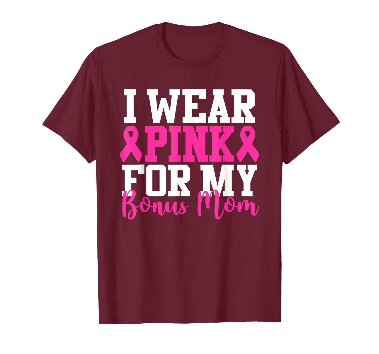 I Wear Pink For My Bonus Mom Breast Cancer Awareness T-Shirt
