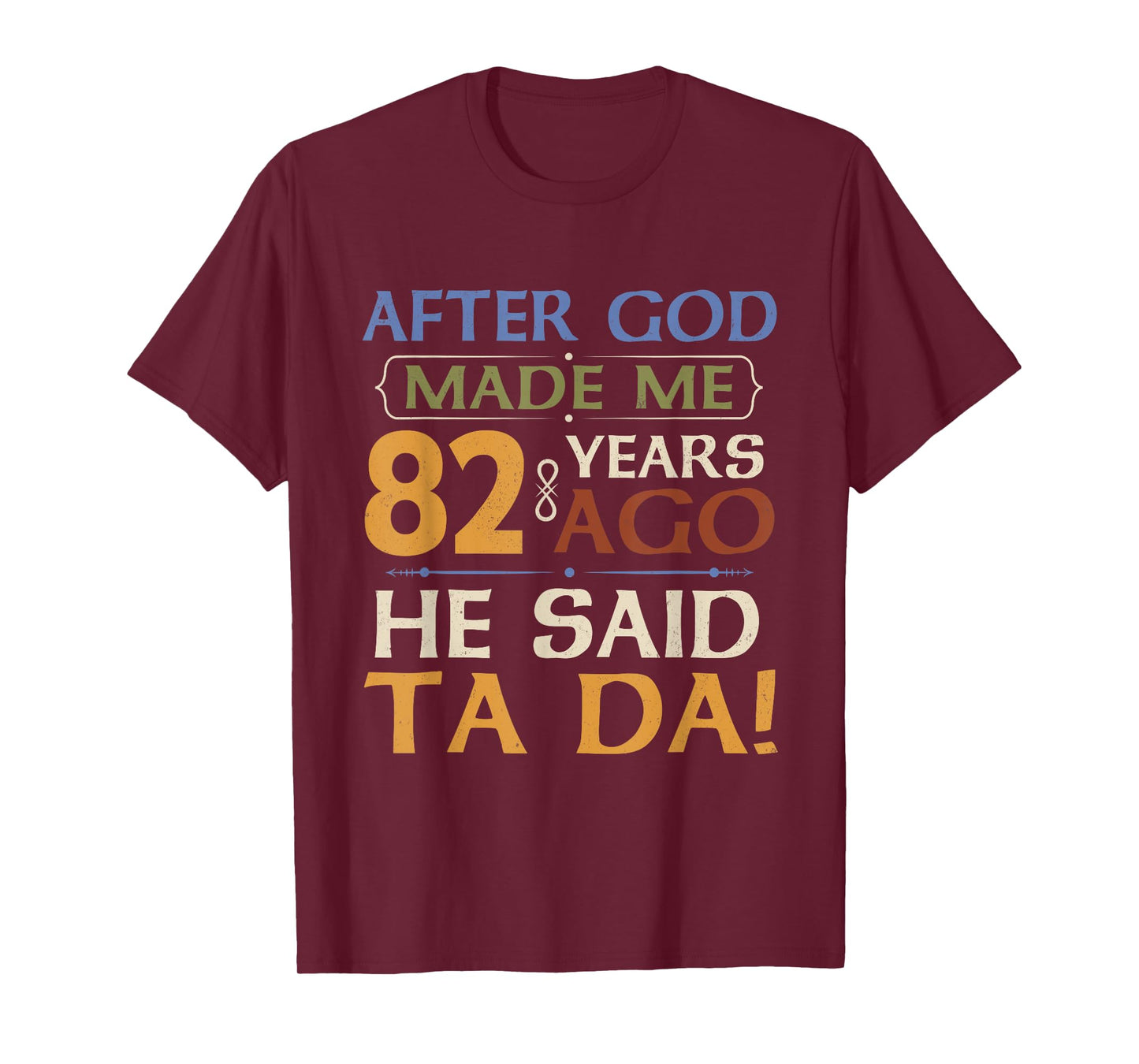 Funny 82th Birthday 82 Years Ago God Said Ta Da 82 Year Old T-Shirt