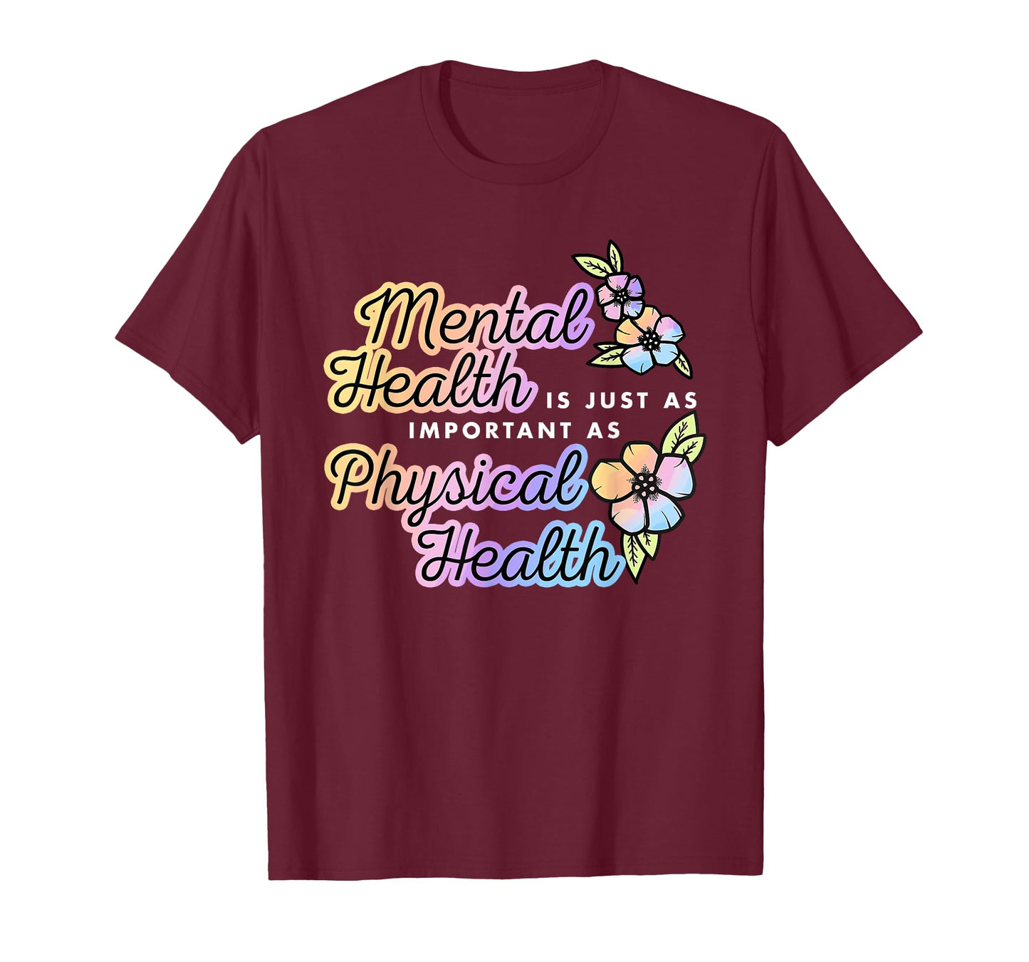 Mental Health Is Just A Important As Physical Health Quote T-Shirt