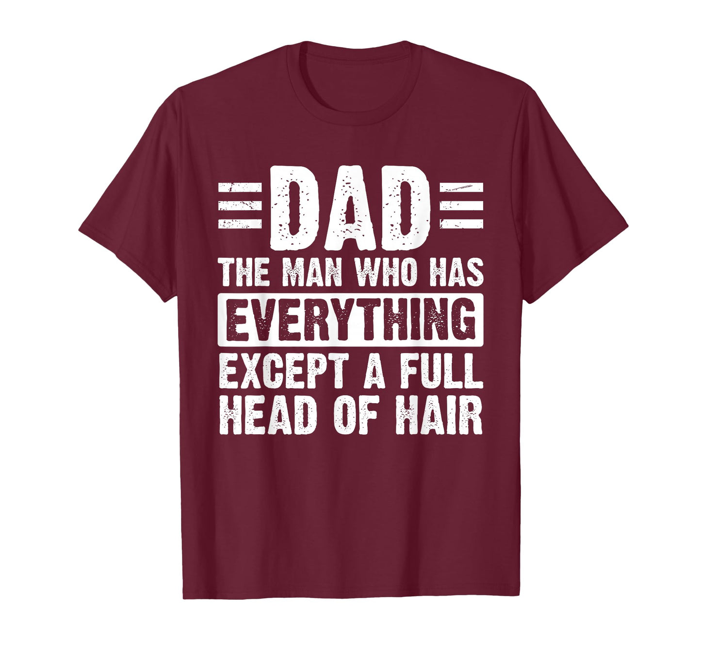 Dad The Man With Everything But A Full Head Of Hair T-Shirt