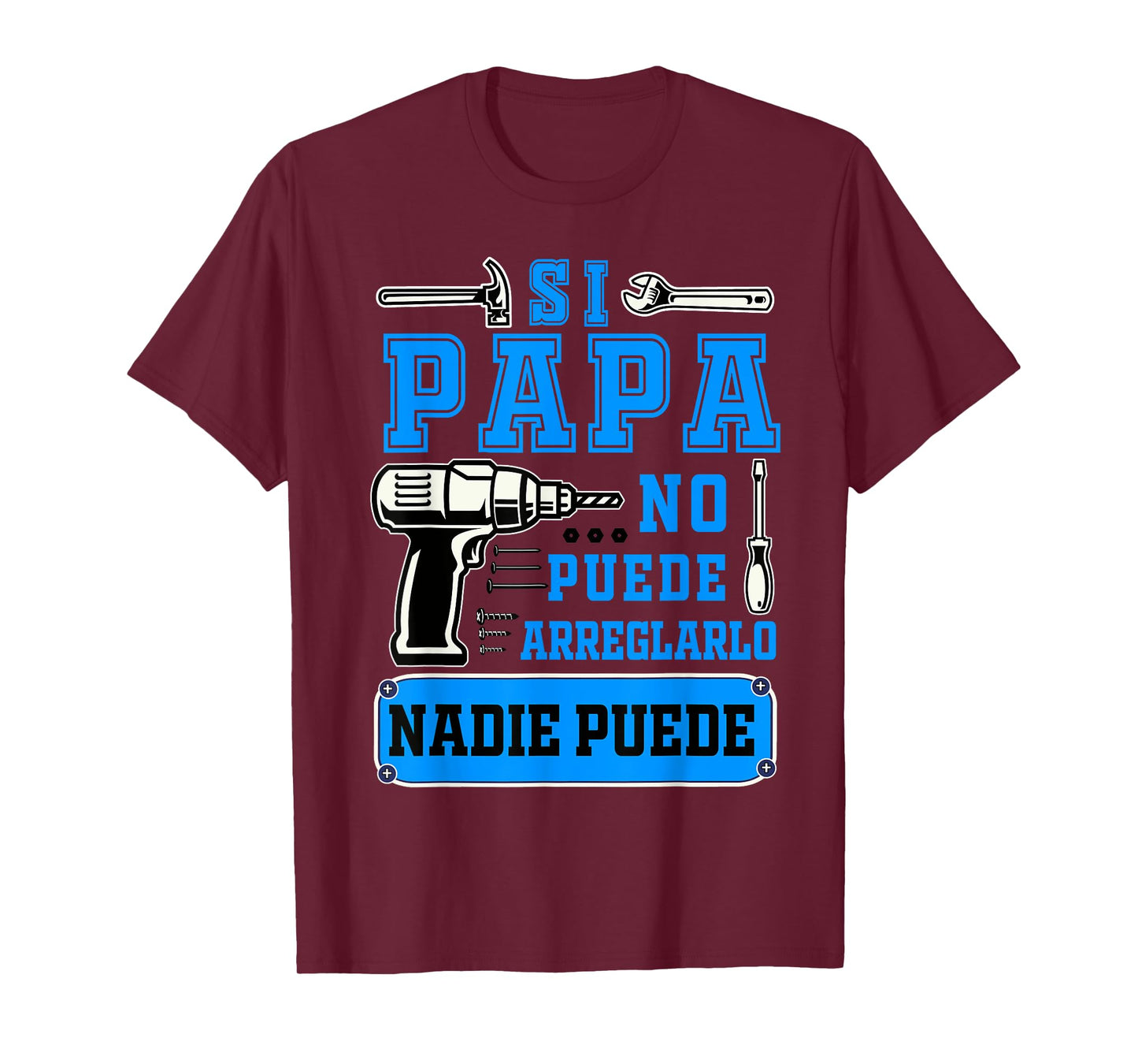 Si papa no puede arreglarlo nadie puede Dad Spanish T-Shirt