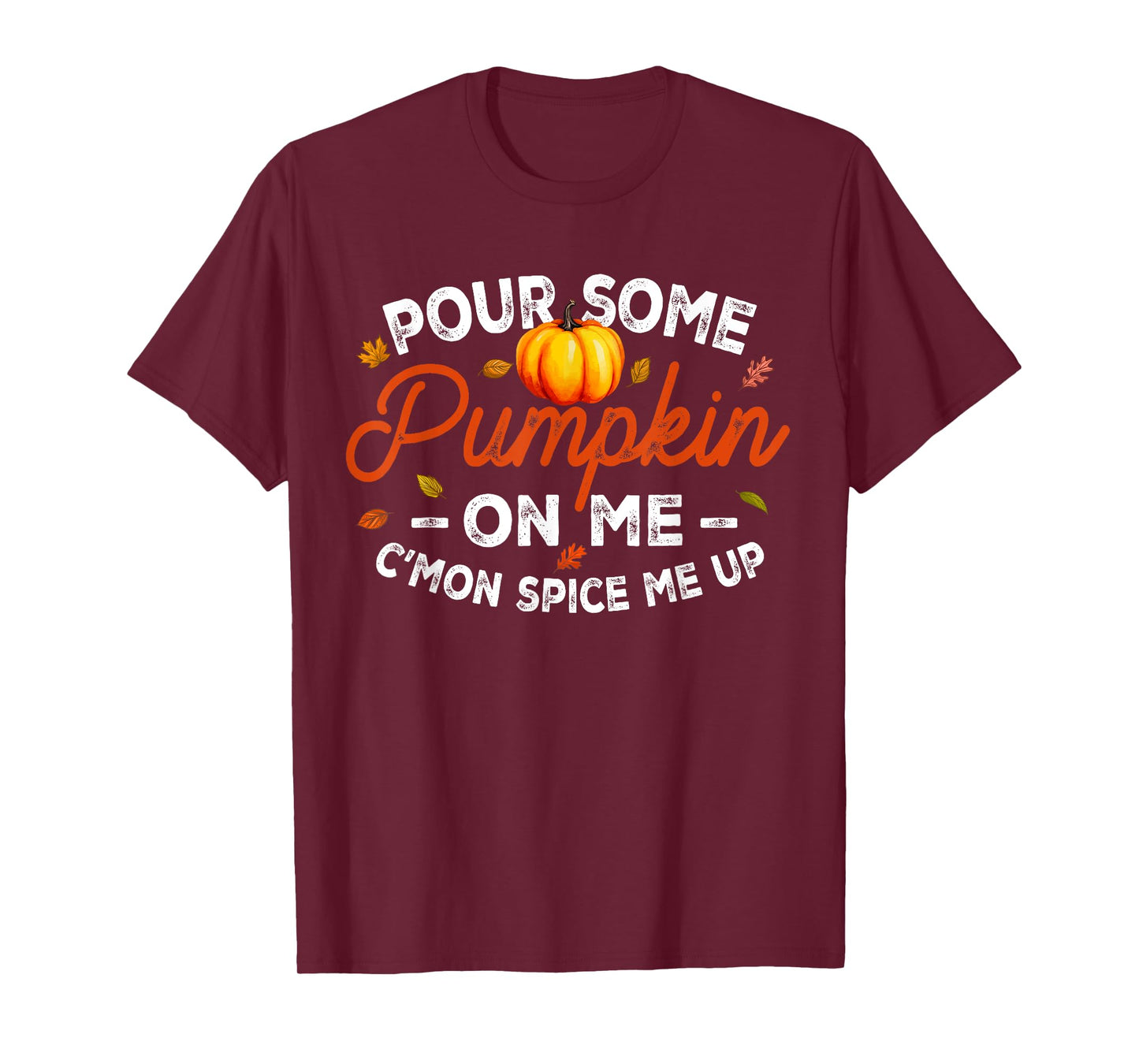 Pour Some Pumpkin On Me Autumn Thanksgiving Halloween Day T-Shirt