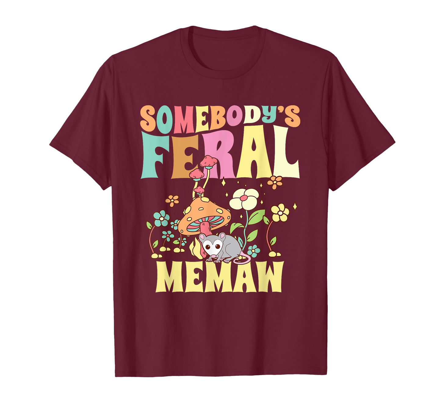 Somebody's Feral Memaw Grandma Wild Granny Opossum Mushroom T-Shirt