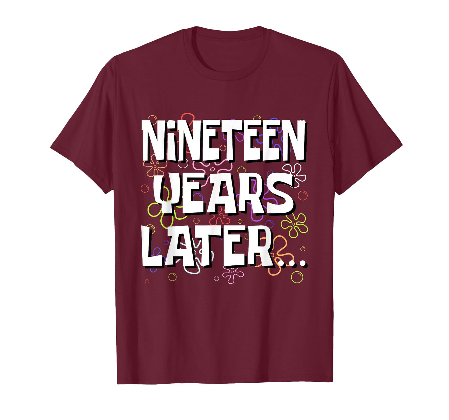 Nineteen Years Later Funny Meme 19 Year Old 19th Birthday T-Shirt