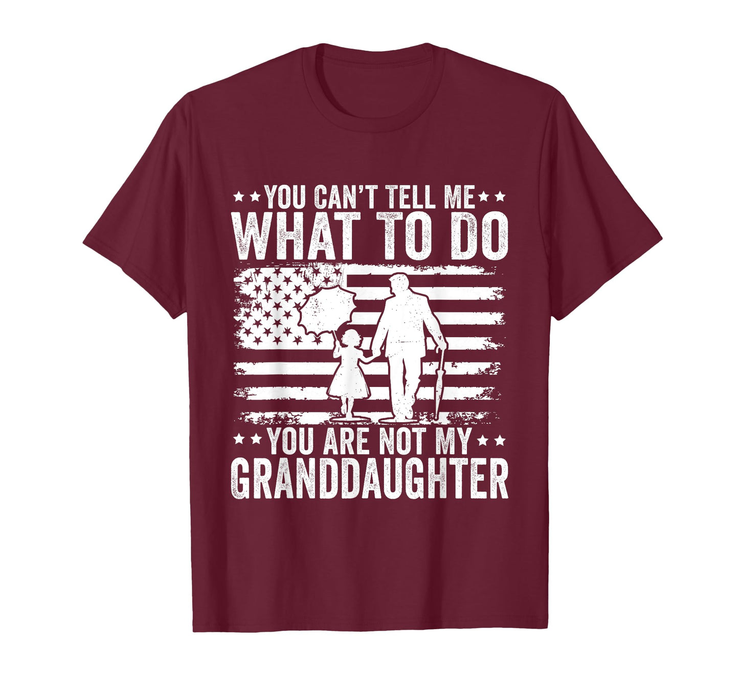 You Can’t Tell Me What To Do You Are Not My Granddaughter T-Shirt