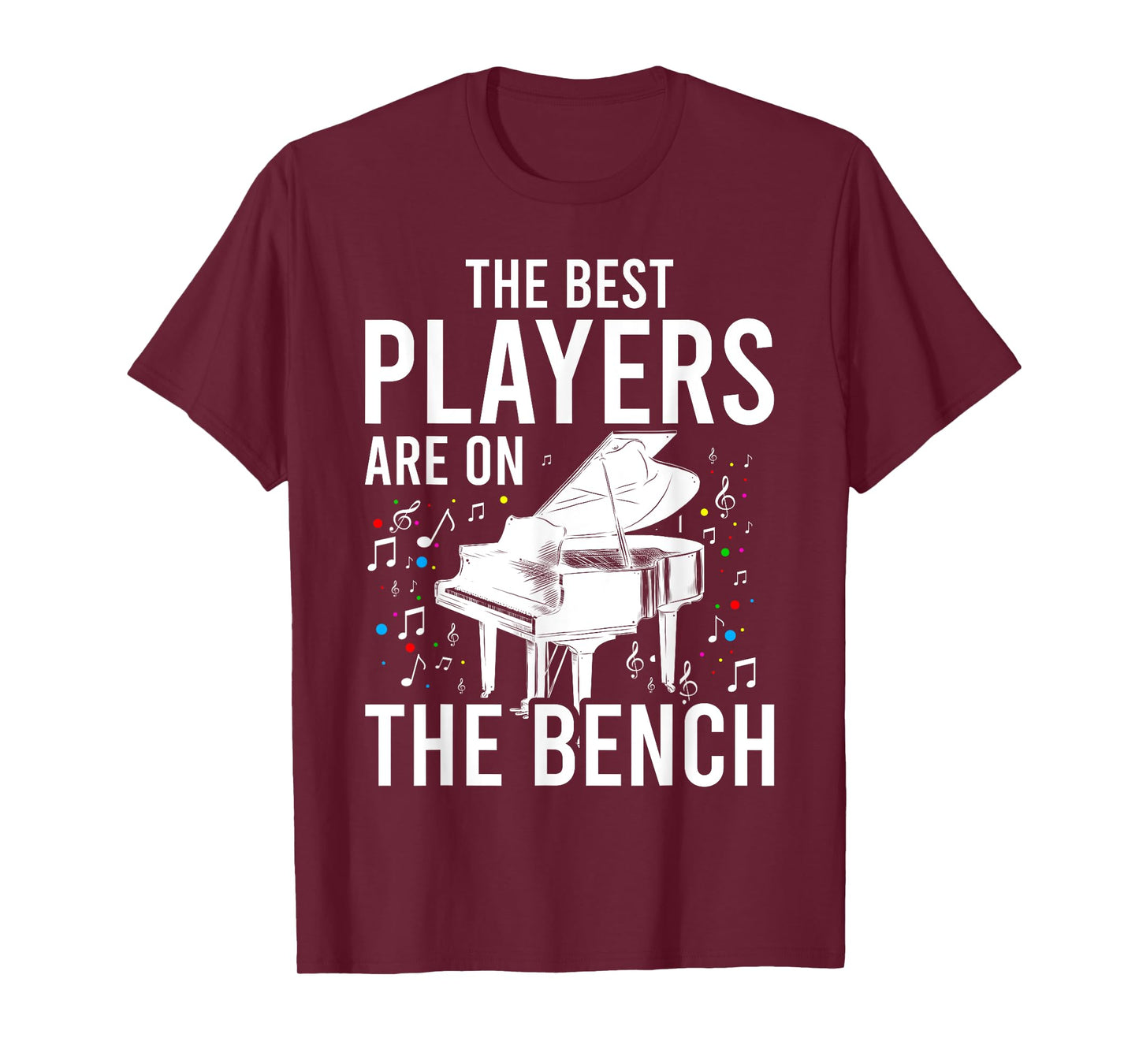 The Best Players Are On The Bench - Piano Player Pianist T-Shirt