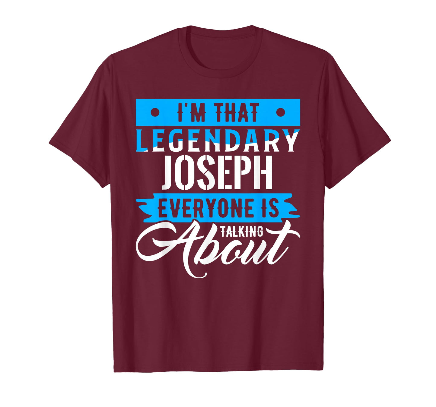 I'm That Legendary JOSEPH Everyone is Talking About JOSEPH T-Shirt