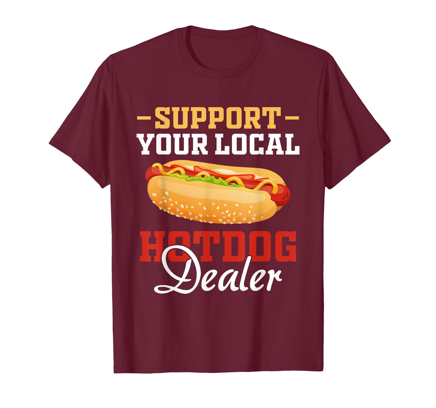 Support your local Hotdog Dealer Funny American Hotdog Lover T-Shirt