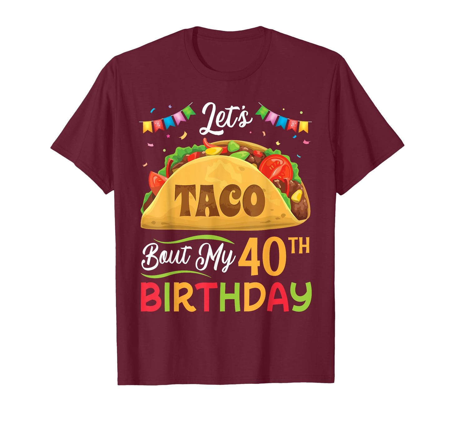 Let's Taco Bout My 40th Cinco De Mayo Birthday 40 Years Old T-Shirt