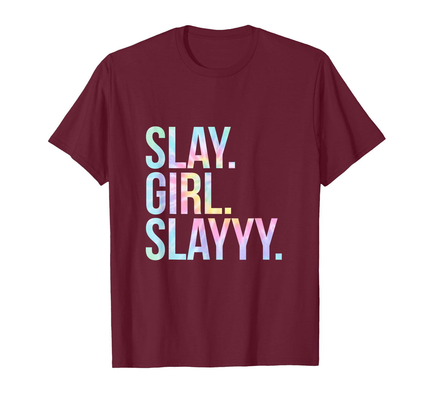 Slay Girl Slay T Shirt Tie Dye T-Shirt