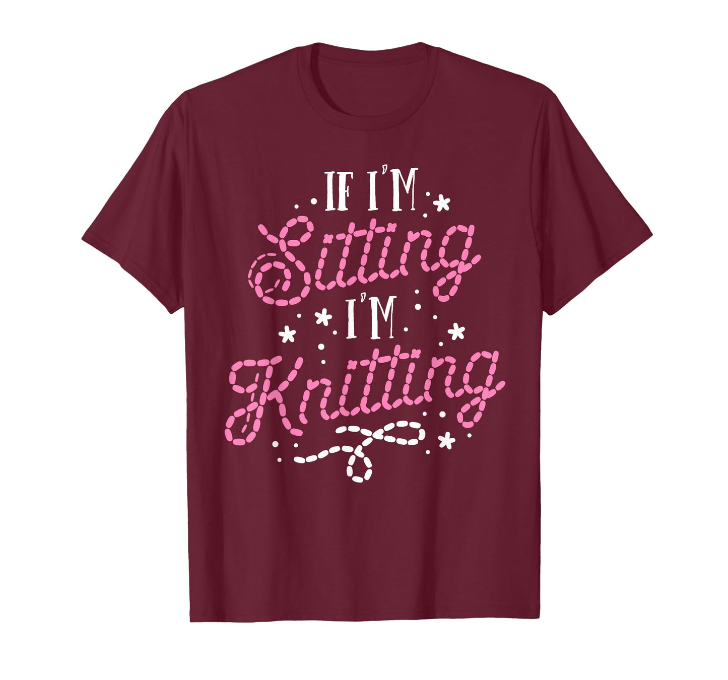 Funny Knitting Tee Women Girls If I'm Sitting I'm Knitting T-Shirt