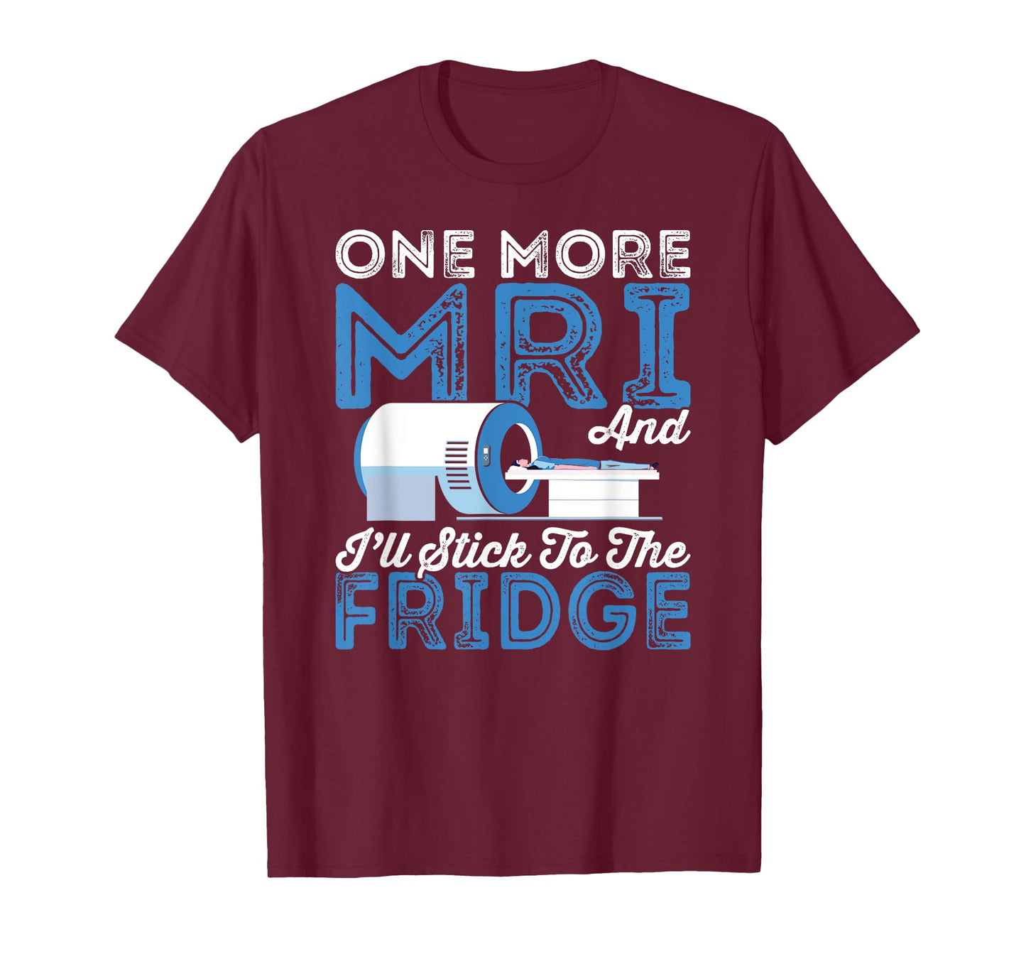 Cancer Fighter One More MRI And I'll Stick To The Fridge T-Shirt