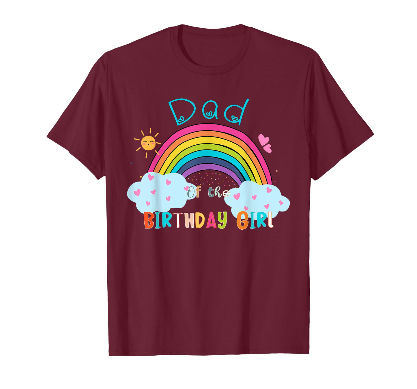 Dad of The Birthday Girl Rainbow B-Day Matching Family T-Shirt