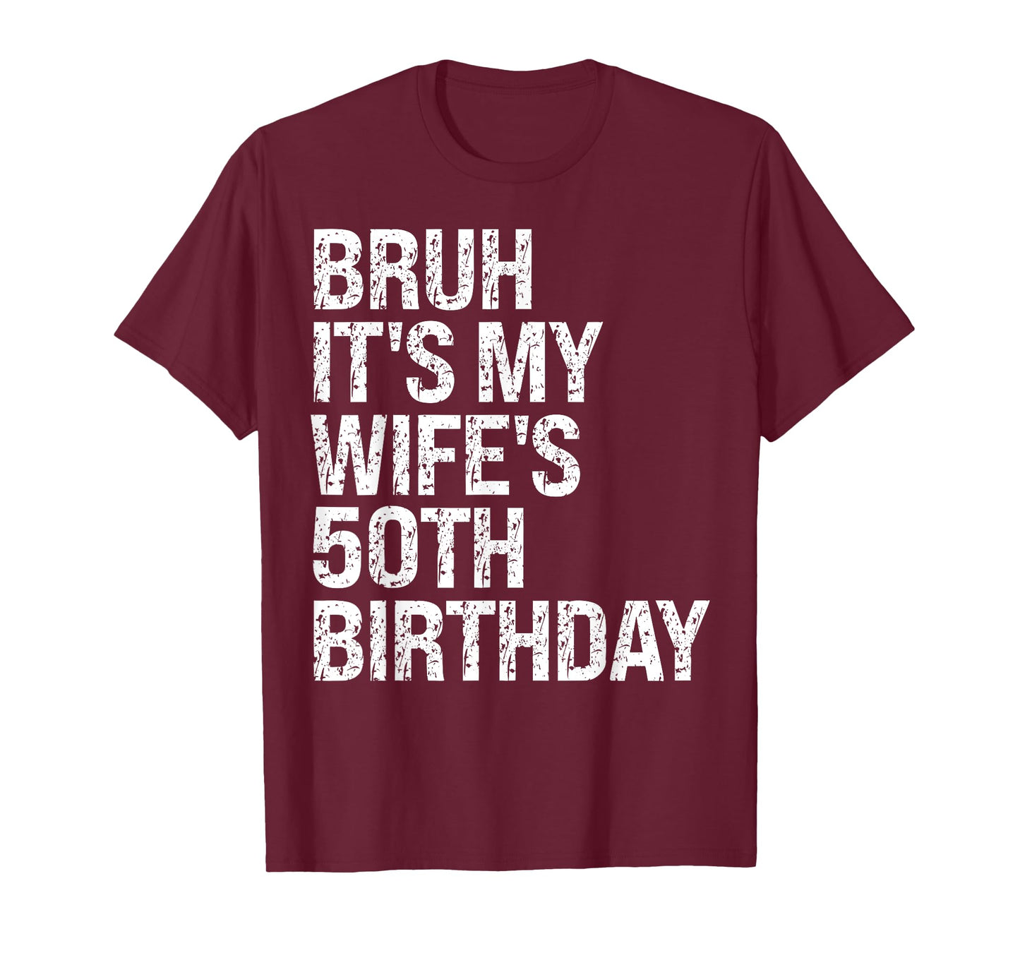 Bruh It's My Wife's 50th Birthday Queen Couple Happy Funny T-Shirt