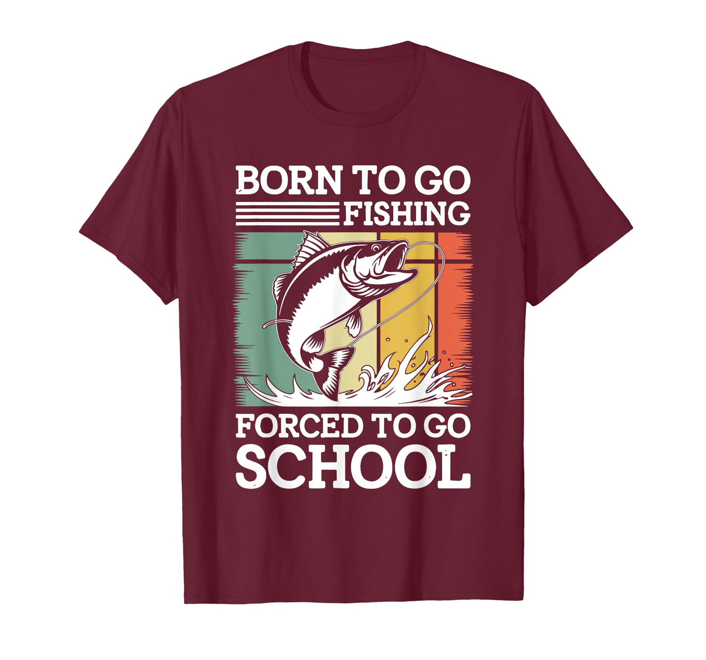 Born To Go Fishing Forced To Go To School Shirt Men Teen Boy T-Shirt