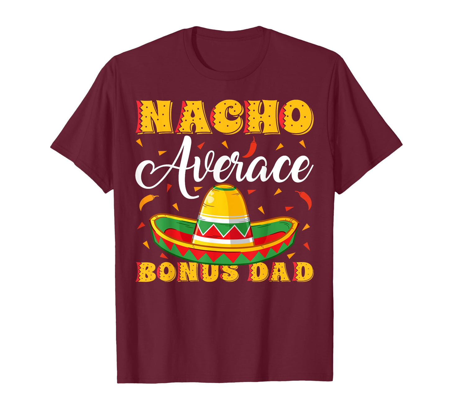 Mexican Sombrero Hat Nacho Average Bonus Dad Father's Day T-Shirt