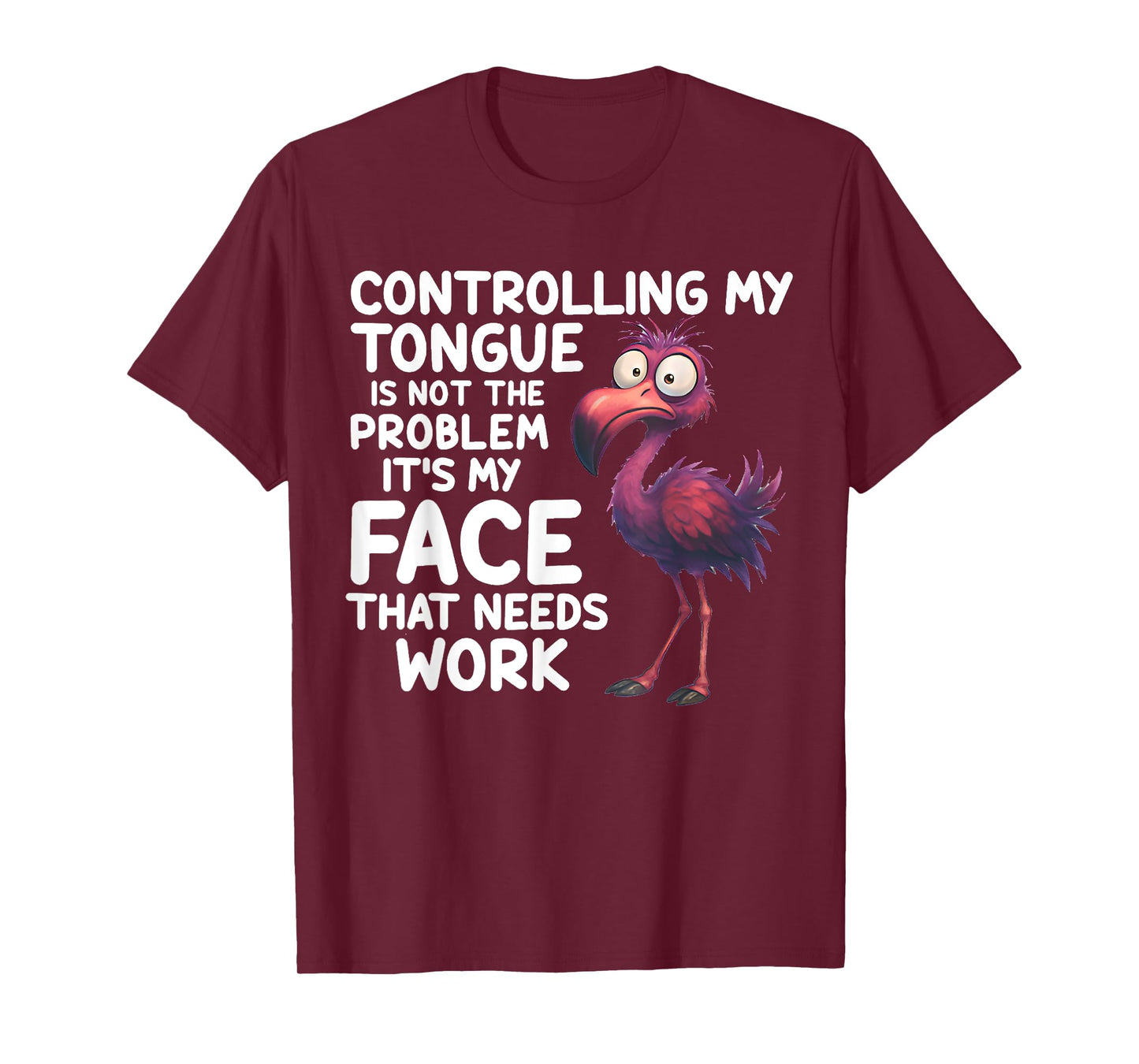 Controlling My Tongue's Not The Problem Funny Flamingo Quote T-Shirt