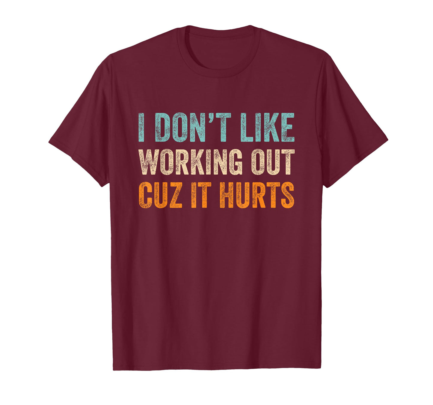 I Don't Like Working Out Cuz It Hurts Retro Vintage T-Shirt