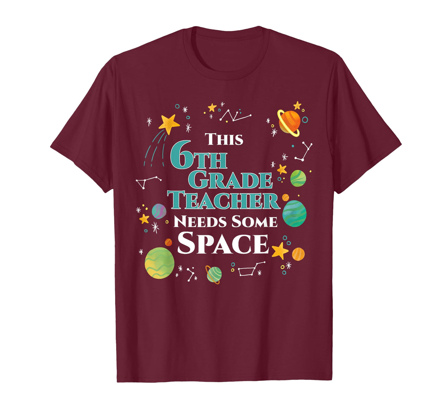 This 6th Grade Teacher Needs Some Space Funny Planet Science T-Shirt for Men Women
