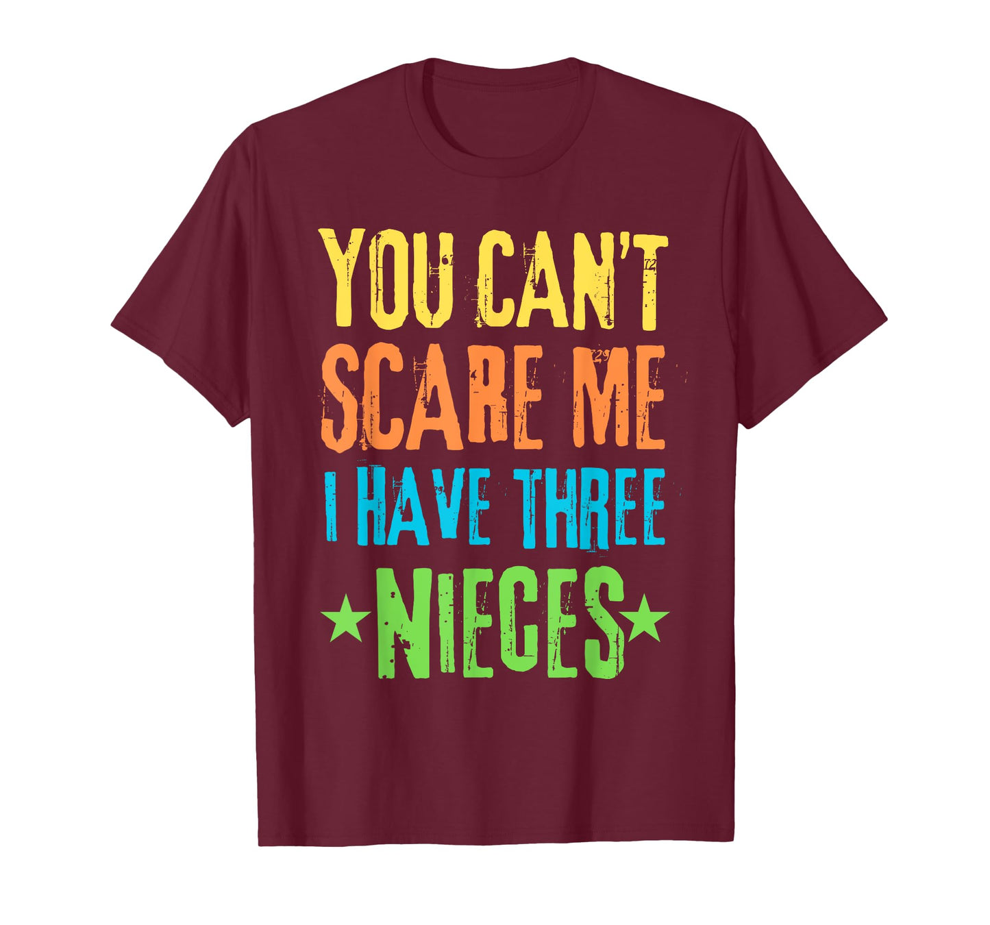 You Can't Scare Me I Have Three Nieces T-Shirt