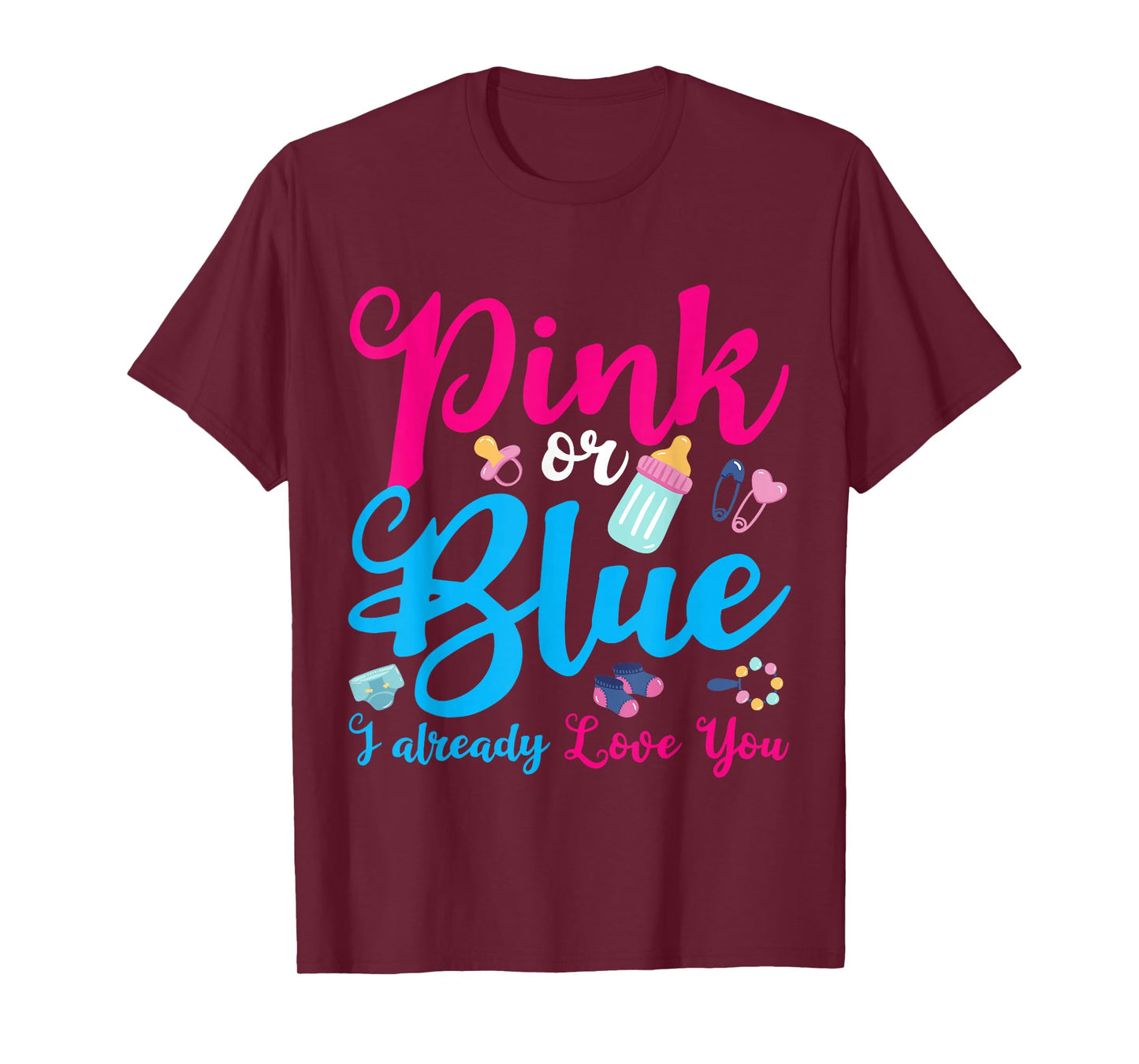 Pink Or Blue I Already Love You Gender Reveal T-Shirt
