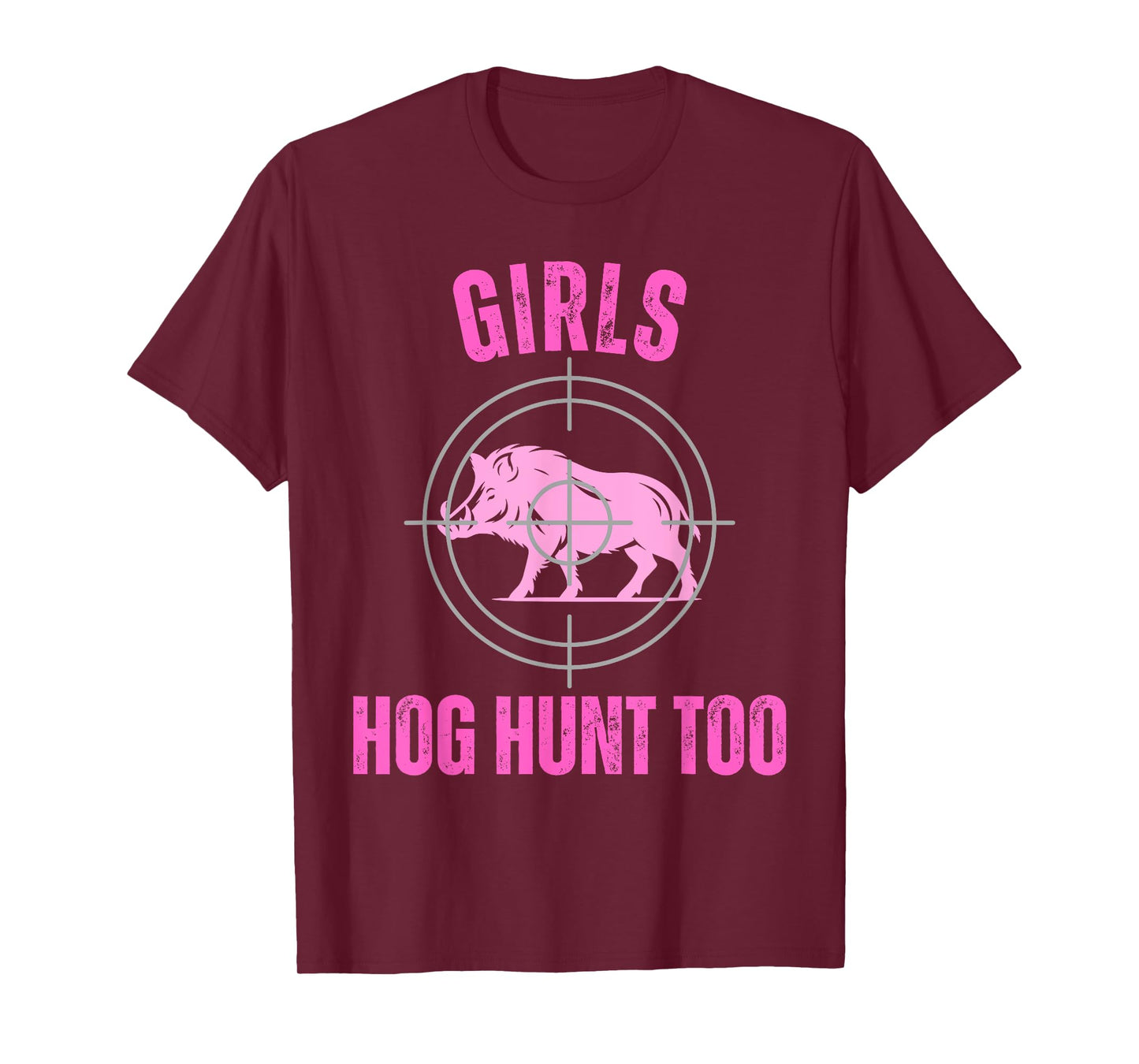 Girls Hog Hunt Too Hunting Women Boar Pig Huntsman Hunter T-Shirt