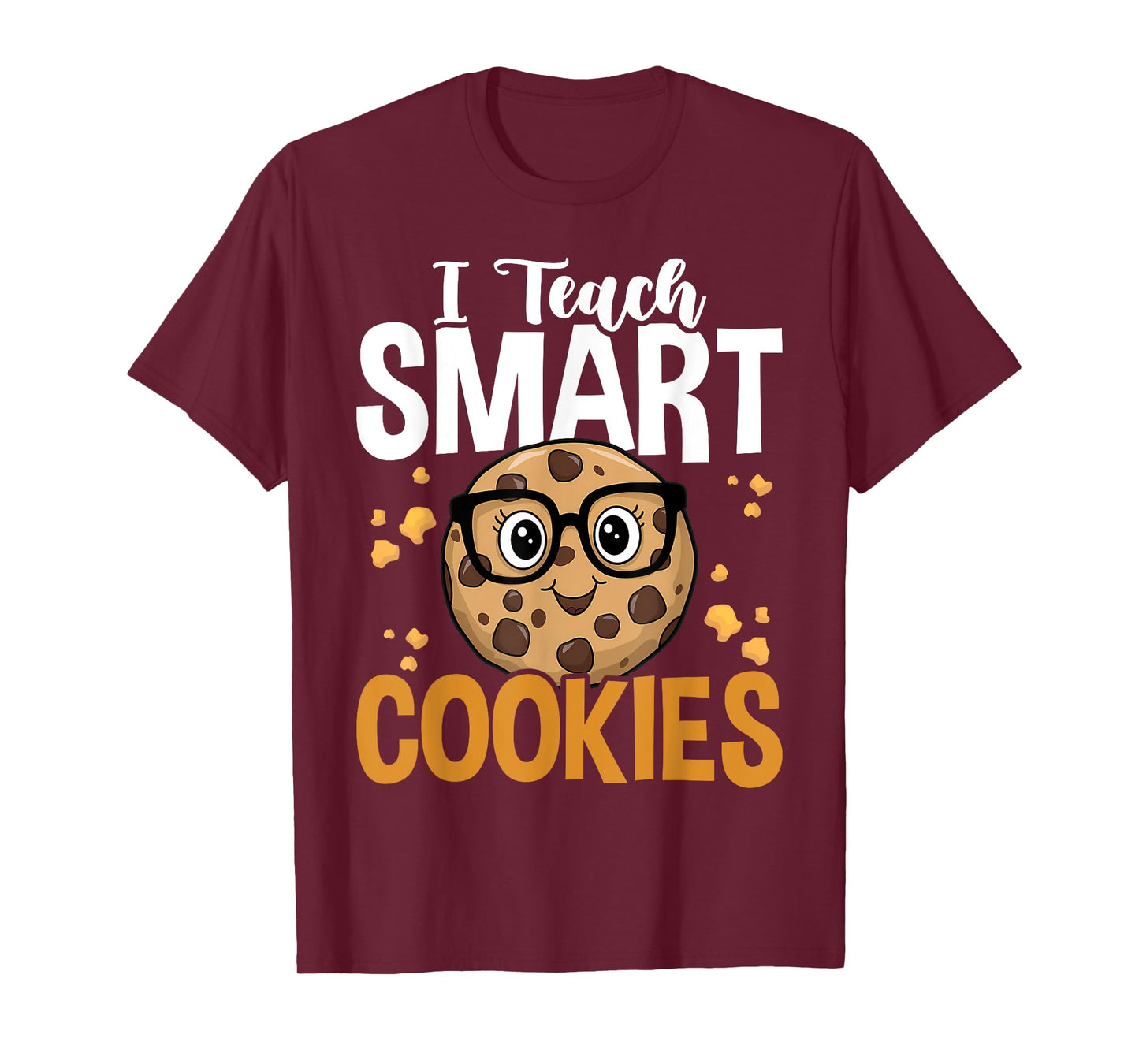 Funny Teacher I Teach Smart Cookies Nerd T-Shirt