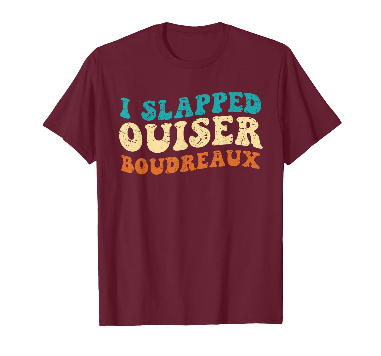 I Slapped Ouiser Boudreaux Funny grovy Quotes T-Shirt