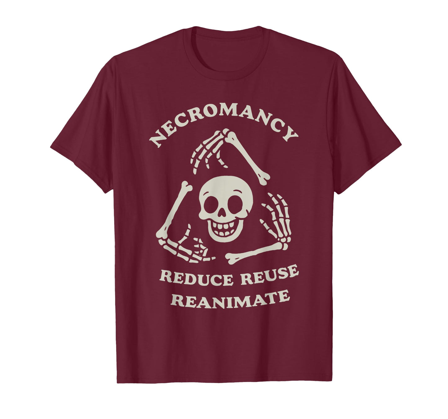 Necromancy Reduce Reuse Reanimate Funny Skeleton T-Shirt