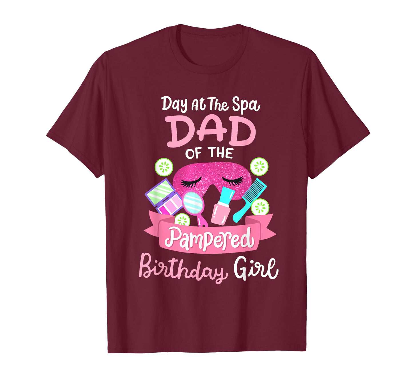 Spa Birthday Party Dad Of The Pampered Bday Girl Family T-Shirt