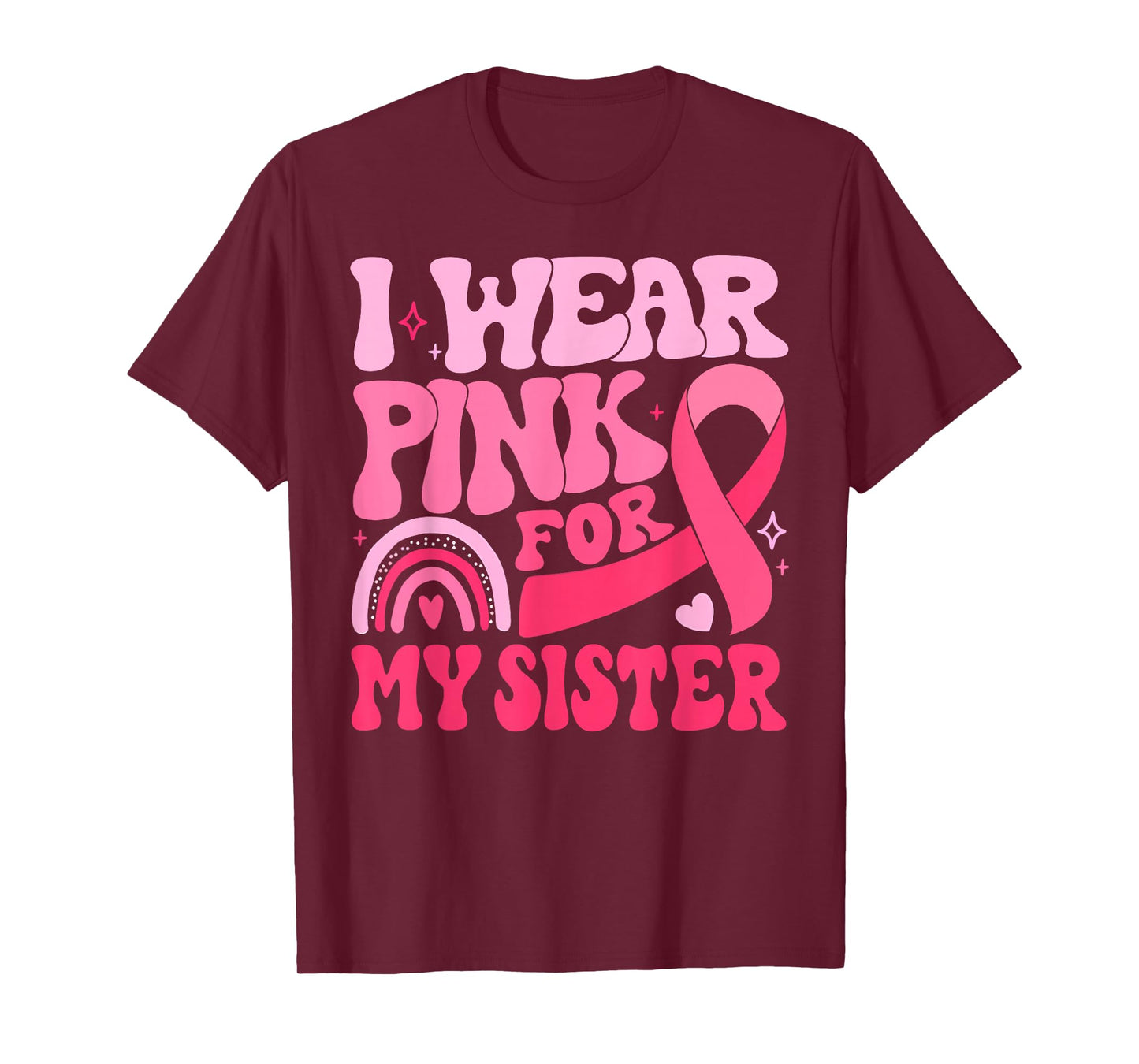 I Wear Pink For My Sister Ribbon Breast Cancer Awareness T-Shirt
