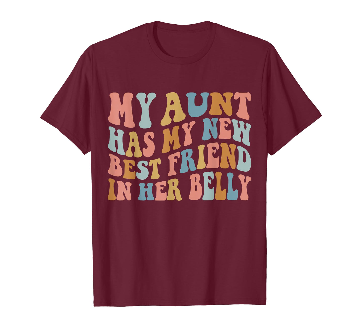 My Aunt has my New Best Friend in her Belly Funny Mom Cousin T-Shirt