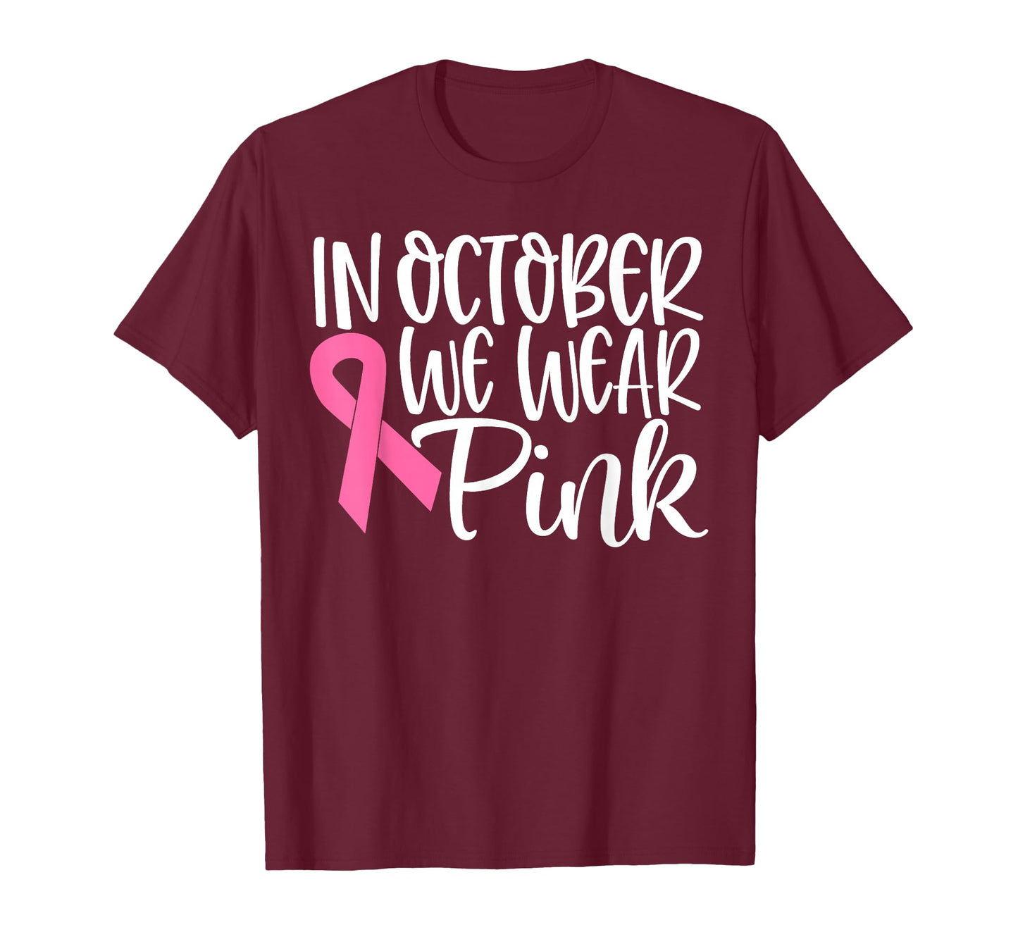 In October We Wear Pink Ribbon Breast Cancer Awareness Gift T-Shirt