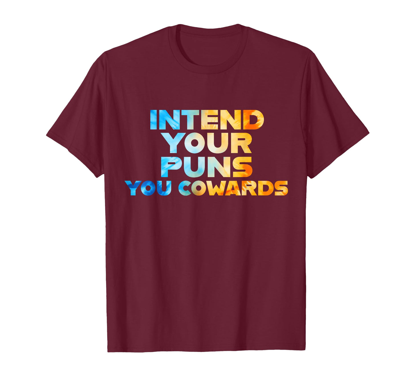 Funny Sarcastic Joke Quote Intend Your Puns You Cowards Cool T-Shirt