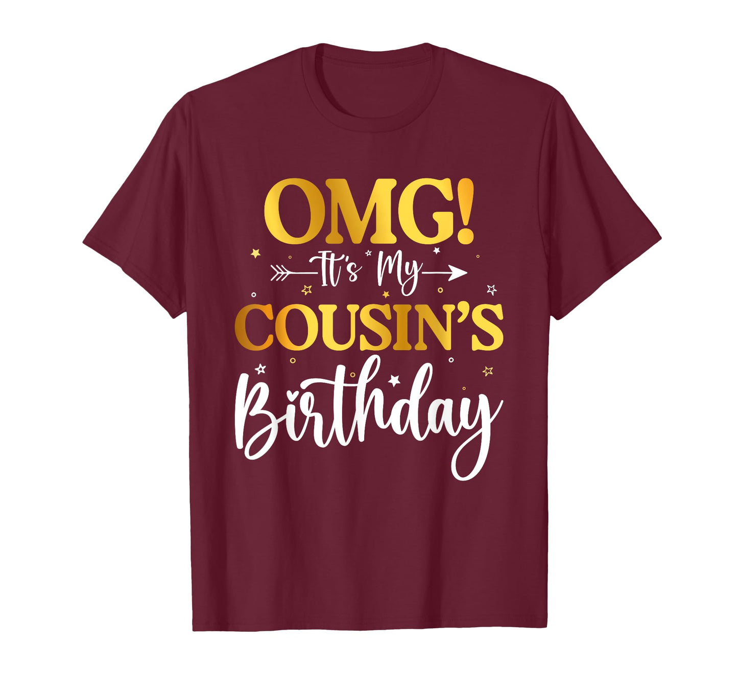 OMG Its My Cousin's Birthday Funny Happy Bday Sister Brother T-Shirt