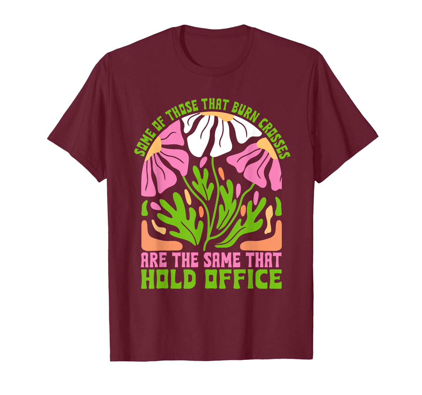 Some of Those That Burn Crosses are the Same That Hold Offic T-Shirt