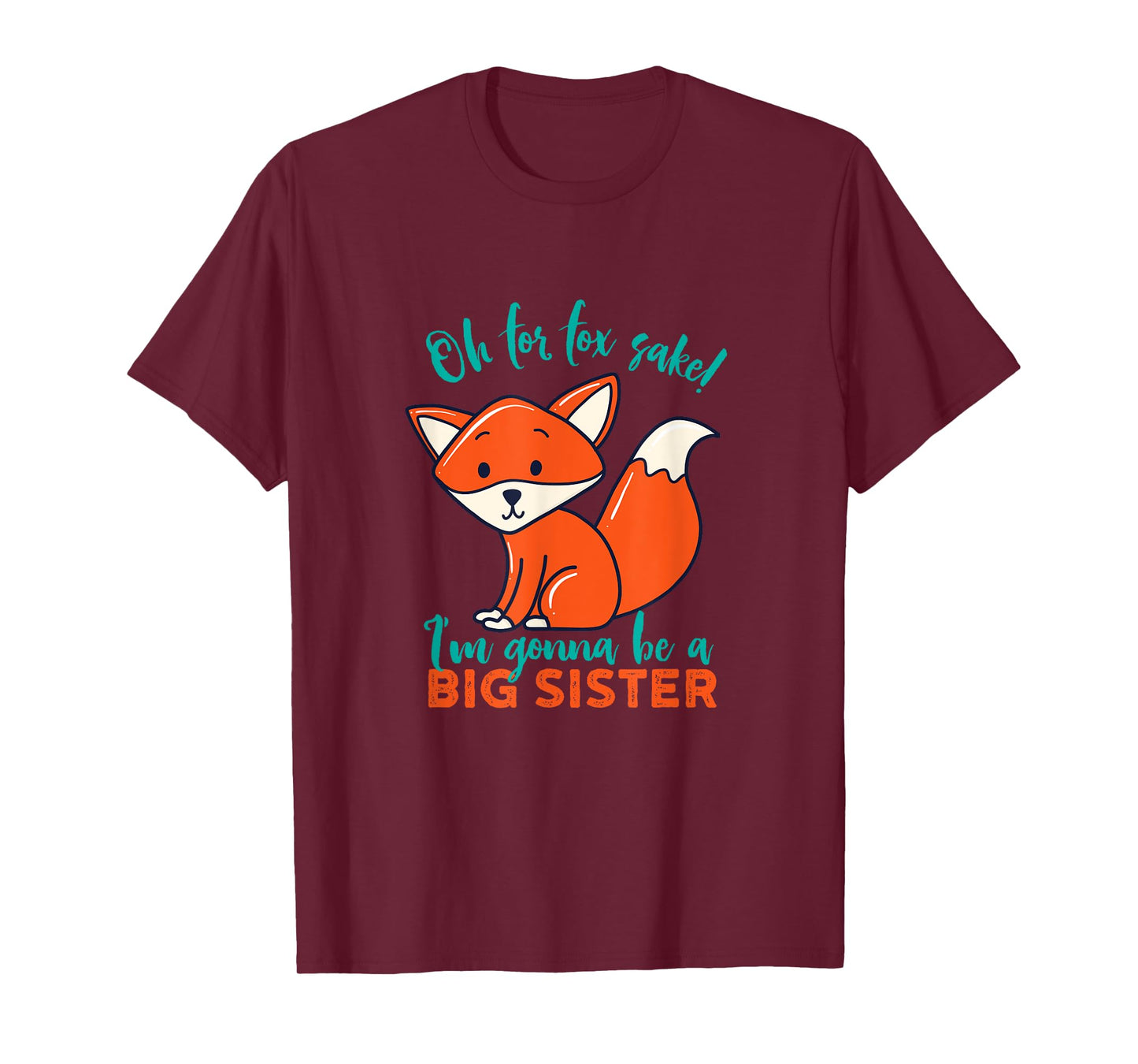 For Fox Sake I'm Gonna Be Big Sister Funny Cute Pregnancy T-Shirt