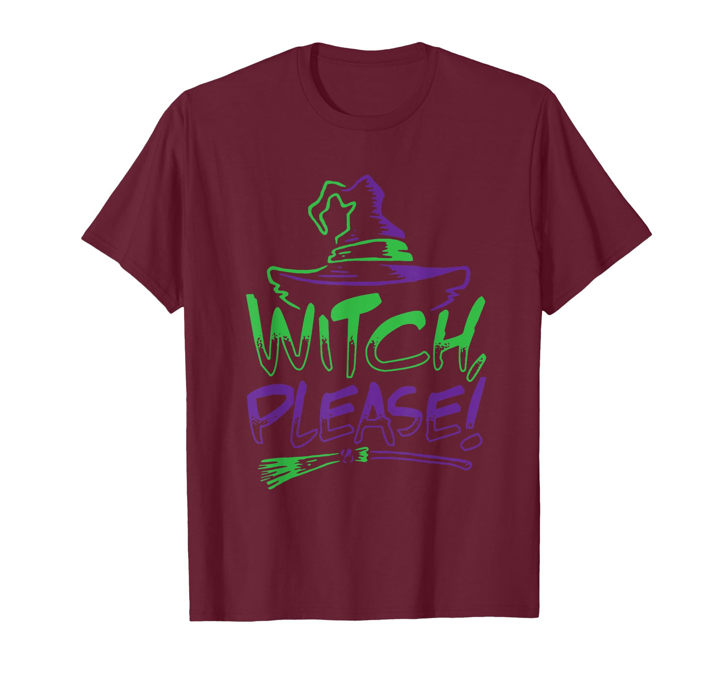 Witch Please! Halloween Costume Funny Tee | Men Women Kids T-Shirt