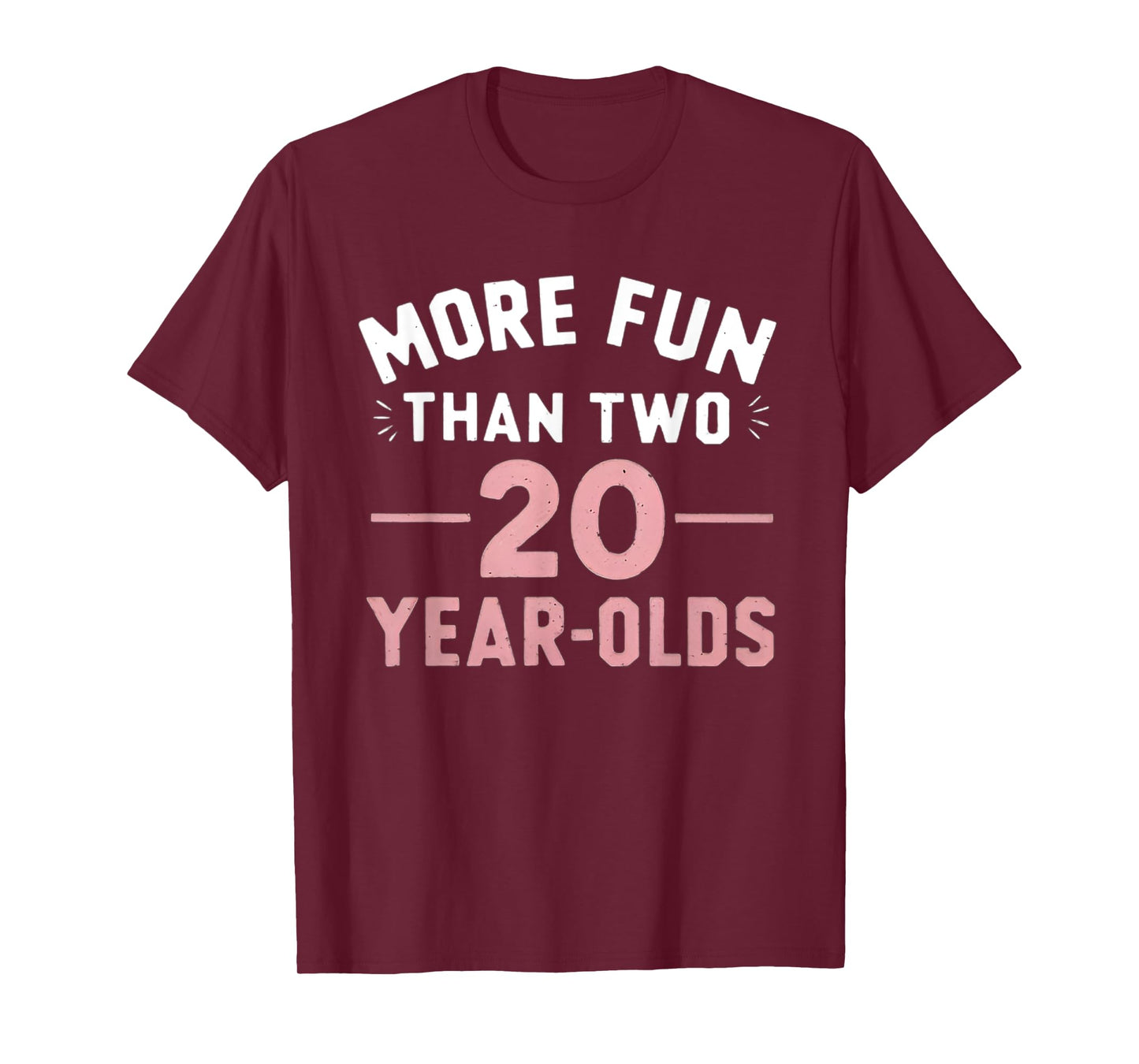 More Fun Than Two 20 Year Olds funny 40th Birthday Party T-Shirt